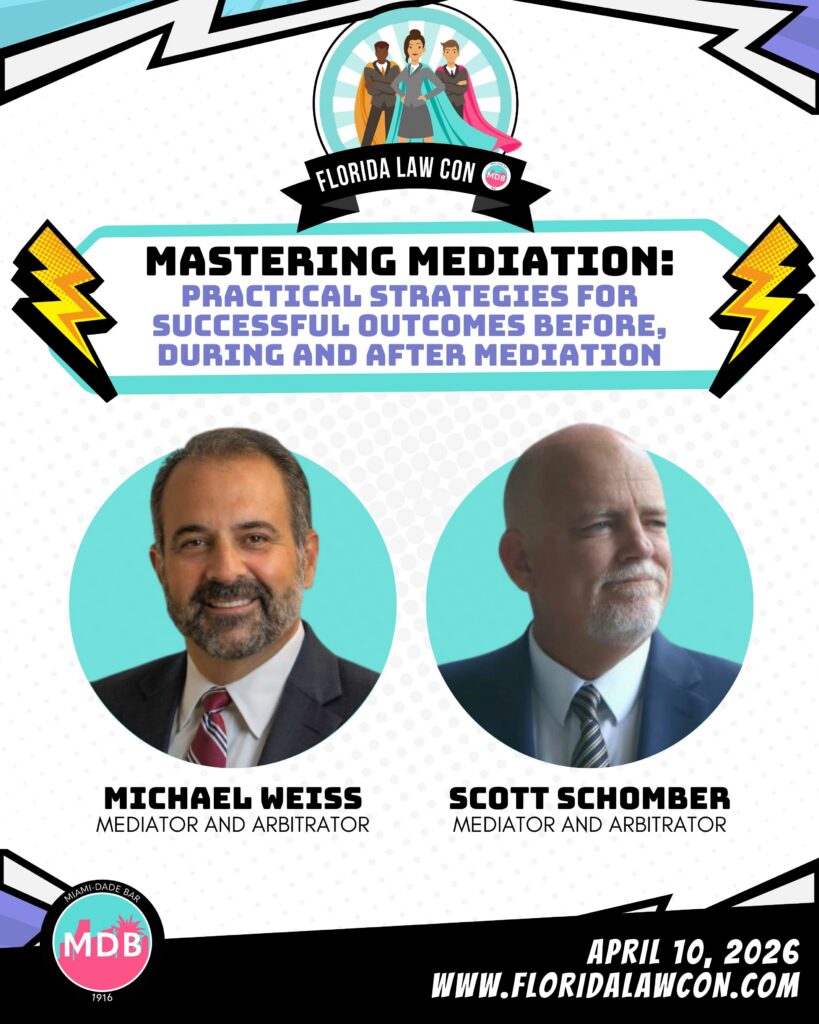 Mediators Michael A. Weiss and Scott Schomber will be featured speakers at the Florida Law Con 2026