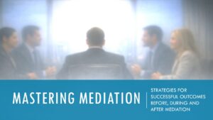 Mastering Mediation Webinar